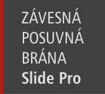 ZÁVESNÁ
POSUVNÁ
BRÁNA
Slide Pro
